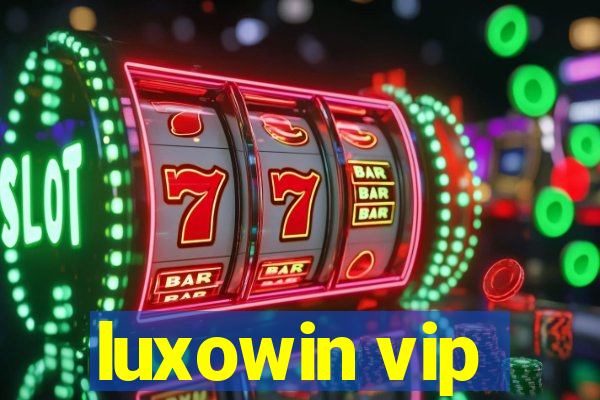 luxowin vip